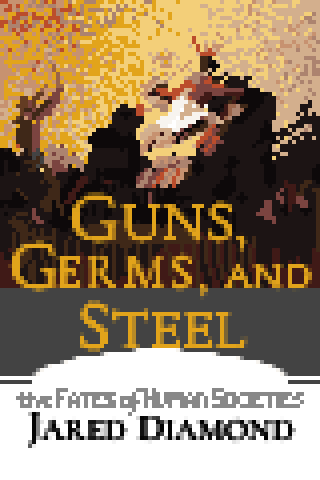 Guns Germs & Steel by Jared Diamond