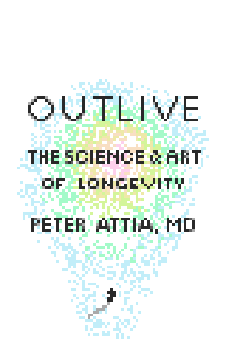 Outlive by Peter Attia